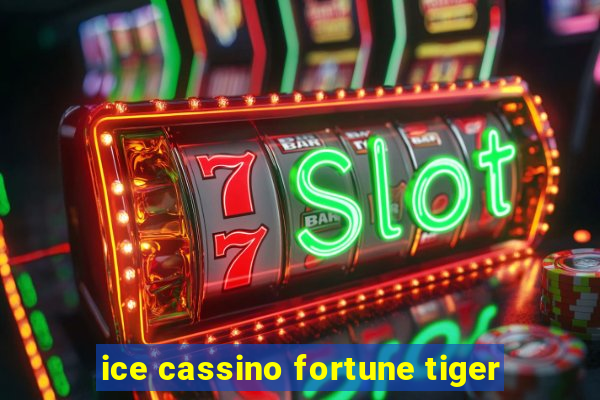 ice cassino fortune tiger